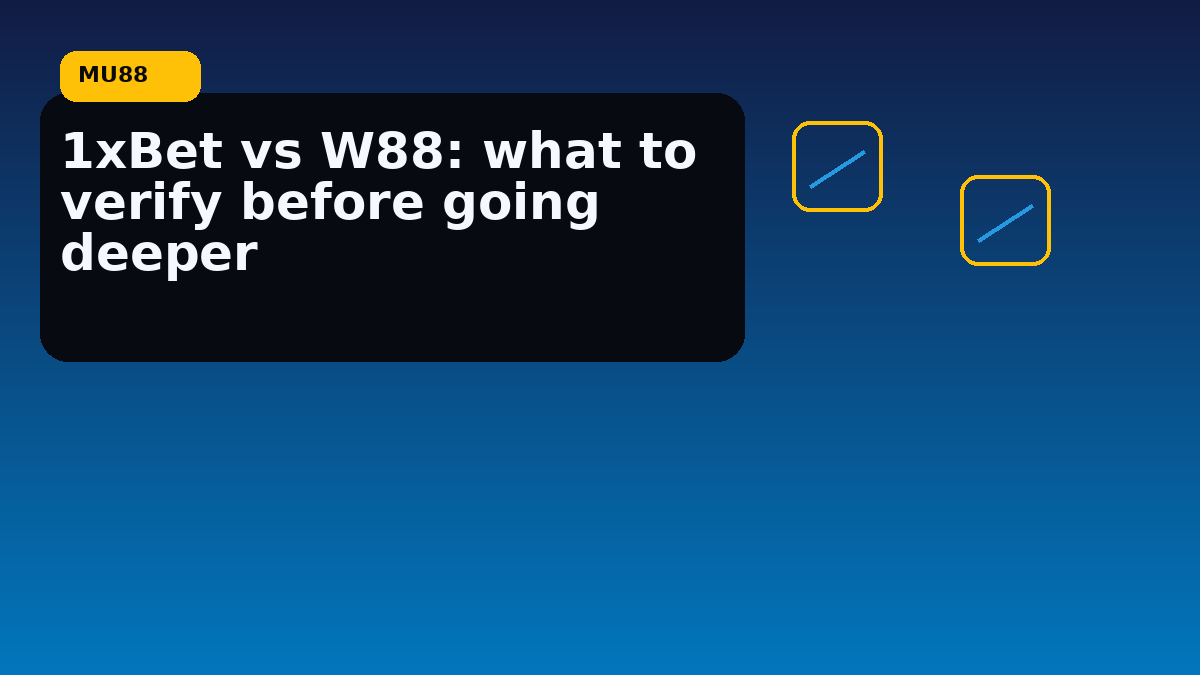 1xBet vs W88: what to verify before going deeper