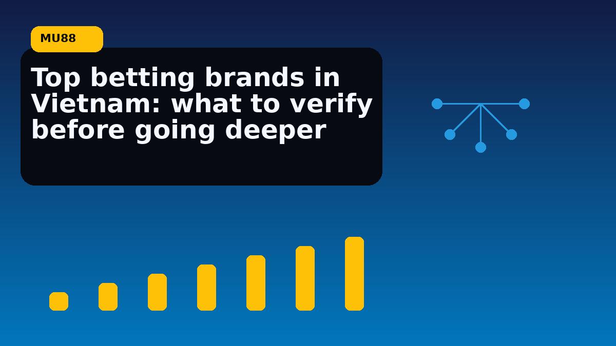 Top betting brands in Vietnam: what to verify before going deeper